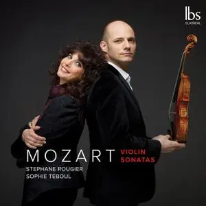 Stéphane Rougier & Sophie Teboul - Mozart: Violin Sonatas Nos. 26, 32 & 35 (2019) [Official Digital Download]