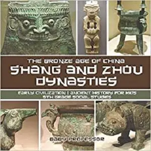 Shang and Zhou Dynasties: The Bronze Age of China - Early Civilization | Ancient History for Kids | 5th Grade Social Studies