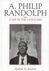 A. Philip Randolph: A Life in the Vanguard (The African American History Series)