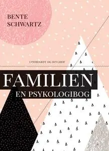 «Familien - En psykologibog» by Bente Schwartz