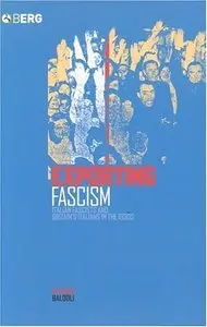Exporting Fascism: Italian Fascists and Britain's Italians in the 1930s [Repost]