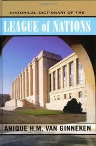 Historical Dictionary of the League of Nations (Historical Dictionaries of International Organizations)(Repost)