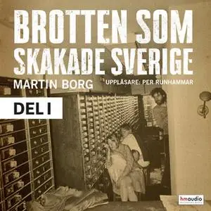 «Brotten som skakade Sverige, del 1» by Martin Borg