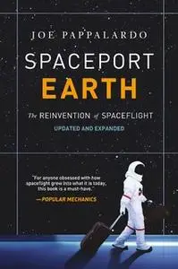 «Spaceport Earth: The Reinvention of Spaceflight» by Joe Pappalardo