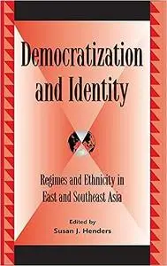 Democratization and Identity: Regimes and Ethnicity in East and Southeast Asia