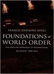 Foundations of World Order: The Legalist Approach to International Relations, 1898–1922