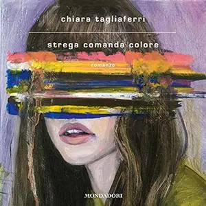 «Strega comanda colore» by Chiara Tagliaferri