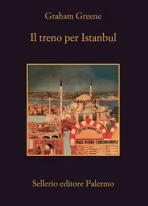 Graham Greene - Il treno per Istanbul