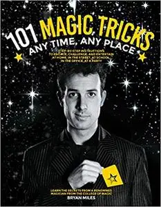 101 Magic Tricks: Any Time. Any Place