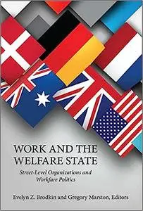 Work and the Welfare State: Street-Level Organizations and Workfare Politics