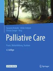 Palliative Care: Praxis, Weiterbildung, Studium, 6.Auflage