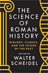 The Science of Roman History: Biology, Climate, and the Future of the Past