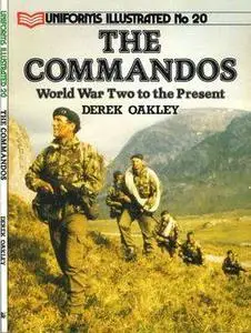 The Commandos: World War Two to the Present (Uniforms Illustrated 20) (Repost)