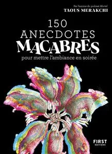 150 anecdotes macabres pour mettre l'ambiance en soirée - Taous Merakchi