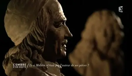 (Fr3) L'ombre d'un doute - Et si Molière n'était pas l'auteur de ses pièces ? (2013)