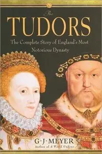 The Tudors: The Complete Story of England's Most Notorious Dynasty (repost)