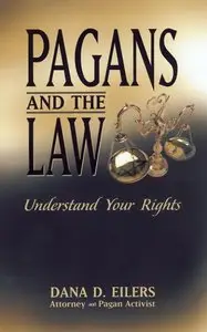 Dana D. Eilers - Pagans and the Law: Understand Your Rights