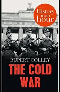 The Cold War: History in an Hour