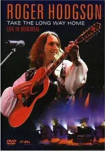 Roger Hodgson - Take the Long Way Home (Live in Montreal) (2007) [Repost]