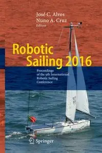 Robotic Sailing 2016: Proceedings of the 9th International Robotic Sailing Conference (Repost)