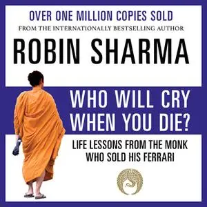 «Who Will Cry When You Die?» by Robin Sharma