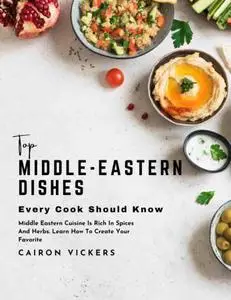 Top Middle-Eastern Dishes Every Cook Should Know