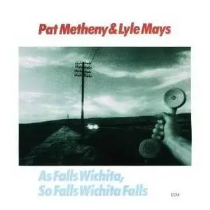 Pat Metheny, Lyle Mays: As Falls Wichita, So Falls Wichita Falls