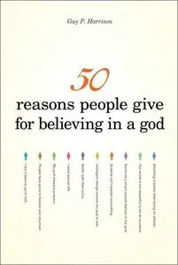50 Reasons People Give for Believing in a God (repost)