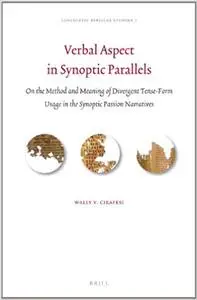 Verbal Aspect in Synoptic Parallels: On the Method and Meaning of Divergent Tense-Form Usage in the Synoptic Passion Narratives