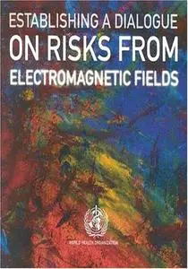 Establishing a Dialogue on Risks from Electromagnetic Fields