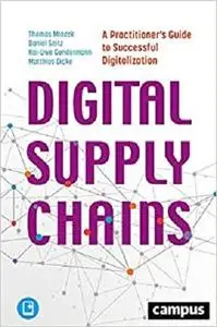 Digital Supply Chains: A Practitioner’s Guide to Successful Digitalization