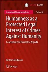 Humanness as a Protected Legal Interest of Crimes Against Humanity: Conceptual and Normative Aspects