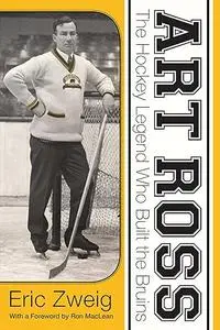 Art Ross: The Hockey Legend Who Built the Bruins