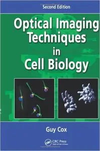 Optical Imaging Techniques in Cell Biology, Second Edition