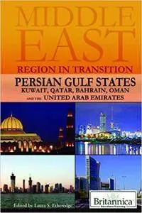 Persian Gulf States: Kuwait, Qatar, Bahrain, Oman, and the United Arab Emirates