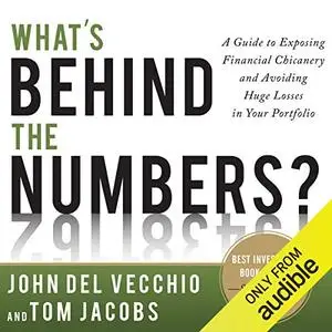 What's Behind the Numbers?: A Guide to Exposing Financial Chicanery and Avoiding Huge Losses in Your Portfolio [Audiobook]