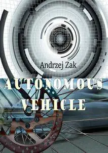 "Autonomous Vehicle" ed. by Andrzej Zak