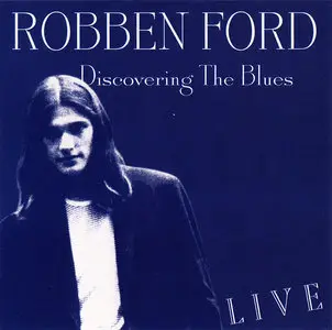 Robben Ford - Discovering The Blues: Live (1972) Reissue 1997