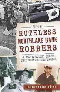 The Ruthless Northlake Bank Robbers: A 1967 Shooting Spree that Stunned the Region