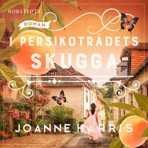 «I persikoträdets skugga» by Joanne Harris