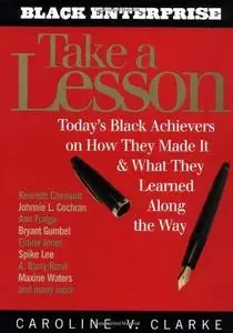 Take a Lesson: Today's Black Achievers on How They Made It and What They Learned Along the Way