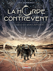 La Horde du contrevent - Tome 1 - Le cosmos est mon campement