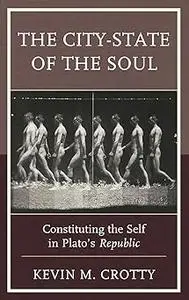 The City-State of the Soul: Constituting the Self in Plato's Republic