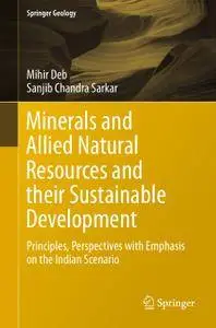 Minerals and Allied Natural Resources and their Sustainable Development: Principles, Perspectives with Emphasis on the Indian