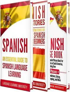 Spanish: Learn Spanish For Beginners Including Spanish Grammar, Spanish Short Stories and 1000+ Spanish Phrases