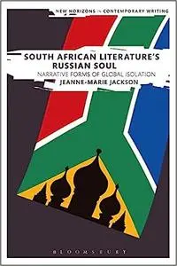 South African Literature's Russian Soul: Narrative Forms of Global Isolation