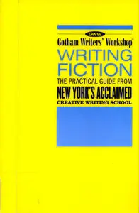 Writing Fiction: The Practical Guide from New York's Acclaimed Creative Writing School