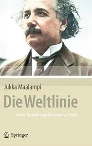 Die Weltlinie: Albert Einstein und die moderne Physik