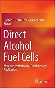 Direct Alcohol Fuel Cells: Materials, Performance, Durability and Applications