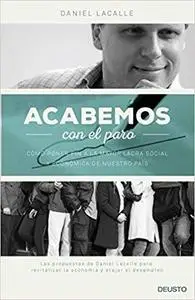 ¡Acabemos con el paro!: cómo poner fin a la mayor lacra social y económica de nuestro país